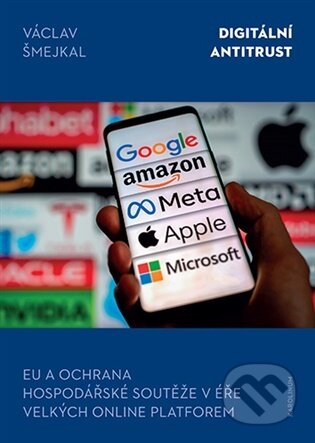 Kniha: Digitální antitrust (Václav Šmejkal). Karolinum, 2026 Kniha: Digitální antitrust (Václav Šmejkal). Karolinum, 2026