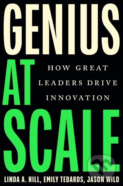 Kniha: Genius at Scale (Linda A. Hill, Emily Tedards a Jason Wild). Harvard Business Review Press, 2026 Kniha: Genius at Scale (Linda A. Hill, Emily Tedards a Jason Wild). Harvard Business Review Press, 2026