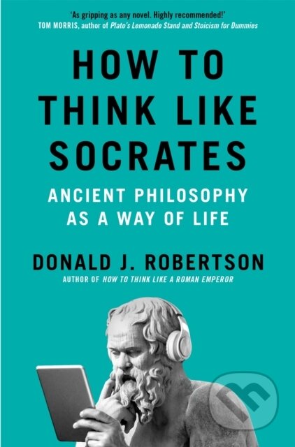 Kniha: How to Think Like Socrates (Donald Robertson). Pan Macmillan, 2026 Kniha: How to Think Like Socrates (Donald Robertson). Pan Macmillan, 2026