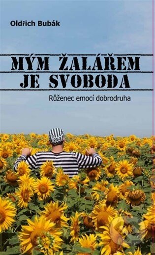 Kniha: Mým žalářem je svoboda (Oldřich Bubák). Poly, 2026 Kniha: Mým žalářem je svoboda (Oldřich Bubák). Poly, 2026