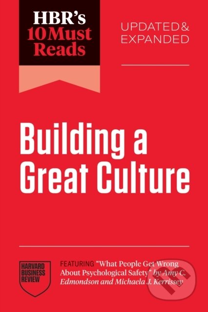 Kniha: HBR's 10 Must Reads on Building a Great Culture (Amy C. Edmondson, Josh Bersin, Tomas Chamorro-Premuzic a Erin Meyer). Harvard Business Review Press, 2026 Kniha: HBR's 10 Must Reads on Building a Great Culture (Amy C. Edmondson, Josh Bersin, Tomas Chamorro-Premuzic a Erin Meyer). Harvard Business Review Press, 2026