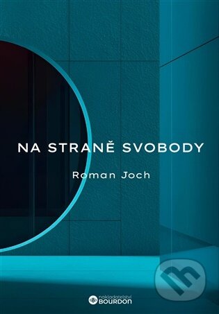 Kniha: Na straně svobody (Roman Joch). Bourdon, 2026 Kniha: Na straně svobody (Roman Joch). Bourdon, 2026