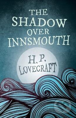 Kniha: Shadow Over Innsmouth (Fantasy and Horror Classics) (-). Independently Published, 2012 Kniha: Shadow Over Innsmouth (Fantasy and Horror Classics) (-). Independently Published, 2012