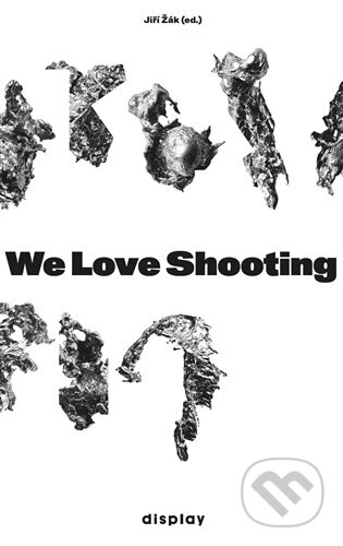 Kniha: We Love Shooting (Jiří Žák). Display, 2026 Kniha: We Love Shooting (Jiří Žák). Display, 2026