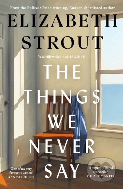 Kniha: The Things We Never Say (Elizabeth Strout). Penguin Books, 2026 Kniha: The Things We Never Say (Elizabeth Strout). Penguin Books, 2026