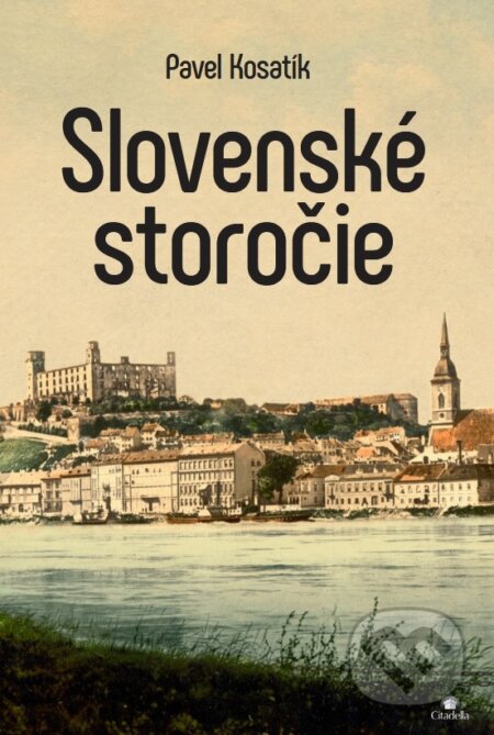Kniha: Slovenské storočie (Pavel Kosatík). Citadella, 2026 Kniha: Slovenské storočie (Pavel Kosatík). Citadella, 2026