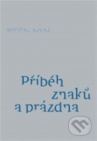 E-kniha: Příběh znaků a prázdna (Michal Ajvaz). Druhé město, 2011 E-kniha: Příběh znaků a prázdna (Michal Ajvaz). Druhé město, 2011
