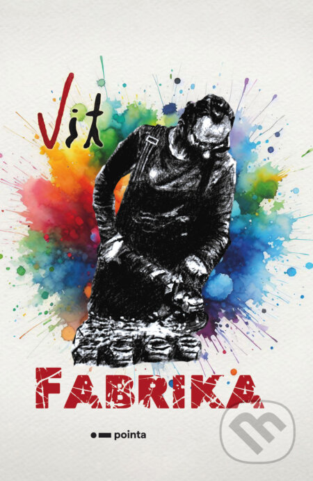 E-kniha: Fabrika (Vít Španihel). Pointa, 2026 E-kniha: Fabrika (Vít Španihel). Pointa, 2026