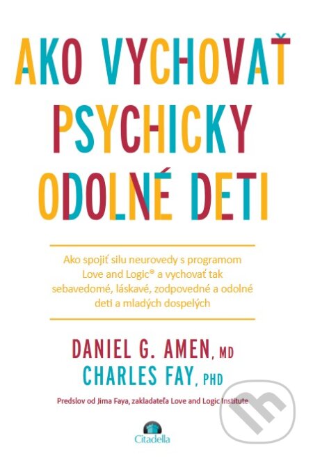 Kniha: Ako vychovať psychicky odolné deti (Charles Fay). Citadella, 2026 Kniha: Ako vychovať psychicky odolné deti (Charles Fay). Citadella, 2026
