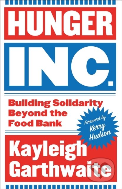 Kniha: Hunger Inc. (Kayleigh Garthwaite). Pluto Press, 2025 Kniha: Hunger Inc. (Kayleigh Garthwaite). Pluto Press, 2025
