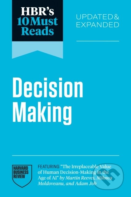 Kniha: HBR's 10 Must Reads on Decision-Making (Daniel Kahneman, Amy C. Edmondson, Linda A. Hill a Martin Reeves). Harvard Business Review Press, 2026 Kniha: HBR's 10 Must Reads on Decision-Making (Daniel Kahneman, Amy C. Edmondson, Linda A. Hill a Martin Reeves). Harvard Business Review Press, 2026