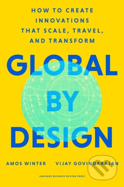 Kniha: Global by Design (Amos Winter a Vijay Govindarajan). Harvard Business Review Press, 2026 Kniha: Global by Design (Amos Winter a Vijay Govindarajan). Harvard Business Review Press, 2026
