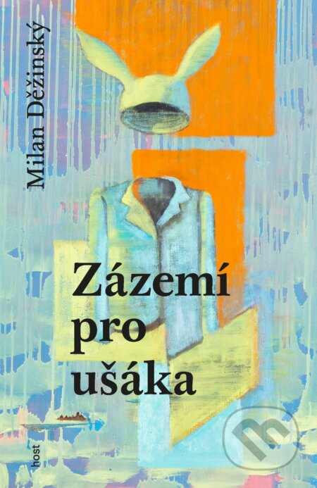 Kniha: Zázemí pro ušáka (Milan Děžinský). Host, 2026 Kniha: Zázemí pro ušáka (Milan Děžinský). Host, 2026
