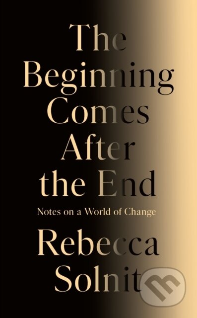 Kniha: The Beginning Comes After the End (Rebecca Solnit). Granta Books, 2026 Kniha: The Beginning Comes After the End (Rebecca Solnit). Granta Books, 2026