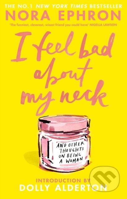 Kniha: I Feel Bad About My Neck (Ephron Nora). Penguin Books, 2026 Kniha: I Feel Bad About My Neck (Ephron Nora). Penguin Books, 2026