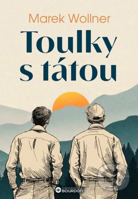 Kniha: Toulky s tátou (Marek Wollner). Bourdon, 2026 Kniha: Toulky s tátou (Marek Wollner). Bourdon, 2026