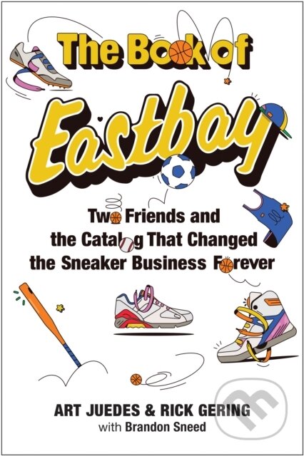 Kniha: The Book of Eastbay (Art Juedes, Rick Gering a Brandon Sneed). Harvard Business Review Press, 2026 Kniha: The Book of Eastbay (Art Juedes, Rick Gering a Brandon Sneed). Harvard Business Review Press, 2026