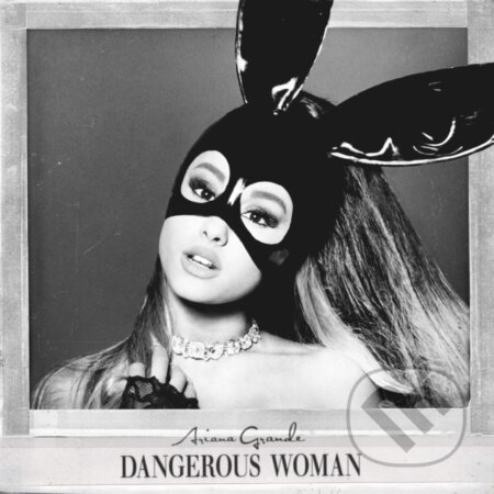 Hudební CD: Ariana Grande: Dangerous Woman (Universal Music). Universal Music, 2016 Hudební CD: Ariana Grande: Dangerous Woman (Universal Music). Universal Music, 2016