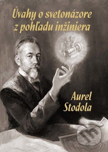 Kniha: Úvahy o svetonázore z pohľadu inžiniera (Aurel Stodola). izkona, 2026 Kniha: Úvahy o svetonázore z pohľadu inžiniera (Aurel Stodola). izkona, 2026