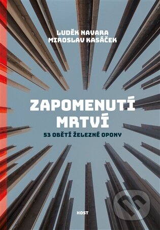 Kniha: Zapomenutí mrtví (Miroslav Kasáček a Luděk Navara). Host, 2026 Kniha: Zapomenutí mrtví (Miroslav Kasáček a Luděk Navara). Host, 2026