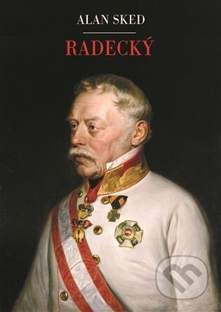 Kniha: Radecký (Alan Sked). Argo, 2026 Kniha: Radecký (Alan Sked). Argo, 2026