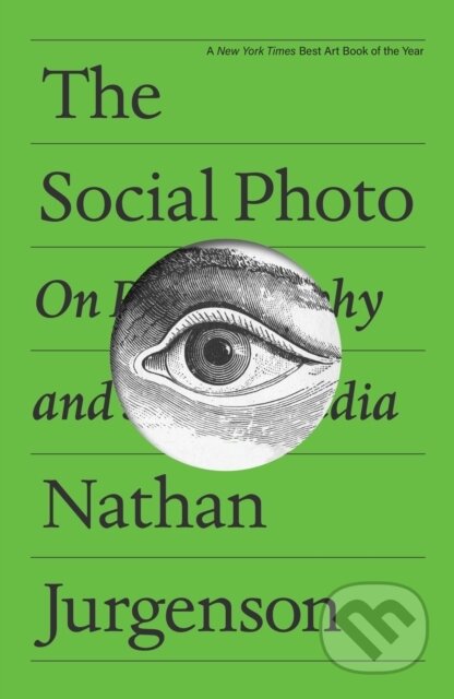 Kniha: The Social Photo (Nathan Jurgenson). Verso, 2026 Kniha: The Social Photo (Nathan Jurgenson). Verso, 2026