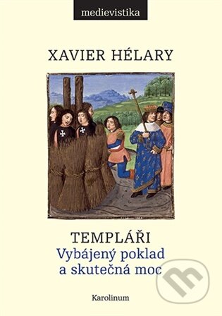 Kniha: Templáři (Xavier Hélary). Karolinum, 2026 Kniha: Templáři (Xavier Hélary). Karolinum, 2026