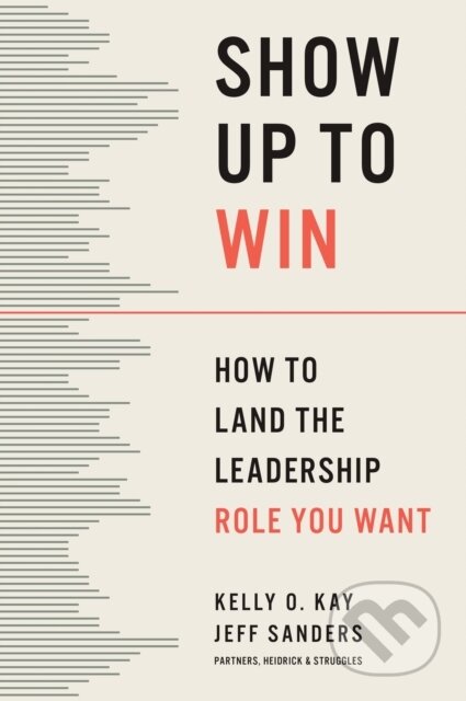 Kniha: Show Up to Win (Kelly O. Kay a Jeff Sanders). Harvard Business Review Press, 2026 Kniha: Show Up to Win (Kelly O. Kay a Jeff Sanders). Harvard Business Review Press, 2026