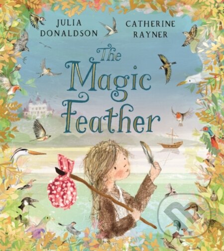 Kniha: The Magic Feather (Julia Donaldson). Pan Macmillan, 2026 Kniha: The Magic Feather (Julia Donaldson). Pan Macmillan, 2026