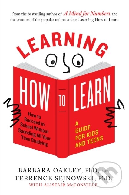 Kniha: Learning How to Learn (Alistair McConville, Terrence Sejnowski a Barbara Oakley). TarcherPerigee, 2018 Kniha: Learning How to Learn (Alistair McConville, Terrence Sejnowski a Barbara Oakley). TarcherPerigee, 2018
