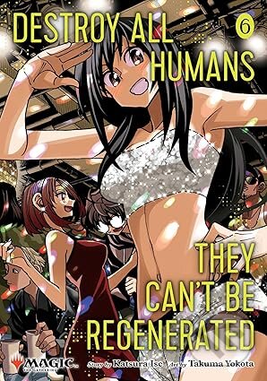 Kniha: Destroy All Humans. They Can't Be Regenerated. A Magic: The Gathering Manga, Vol. 6 (Katsura Ise). Viz Media, 2026 Kniha: Destroy All Humans. They Can't Be Regenerated. A Magic: The Gathering Manga, Vol. 6 (Katsura Ise). Viz Media, 2026