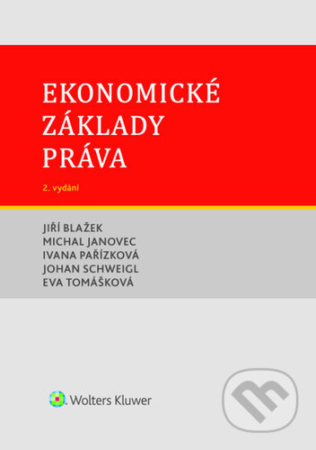 Kniha: Ekonomické základy práva (Michal Janovec, Jiří Blažek, Johan Schweigl, Eva Tomášková a Ivana Pařízková). Wolters Kluwer ČR, 2026 Kniha: Ekonomické základy práva (Michal Janovec, Jiří Blažek, Johan Schweigl, Eva Tomášková a Ivana Pařízková). Wolters Kluwer ČR, 2026