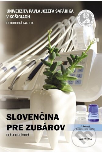 Kniha: Slovenčina pre zubárov (Beáta Jurečková). Univerzita Pavla Jozefa Šafárika v Košiciach, 2026 Kniha: Slovenčina pre zubárov (Beáta Jurečková). Univerzita Pavla Jozefa Šafárika v Košiciach, 2026