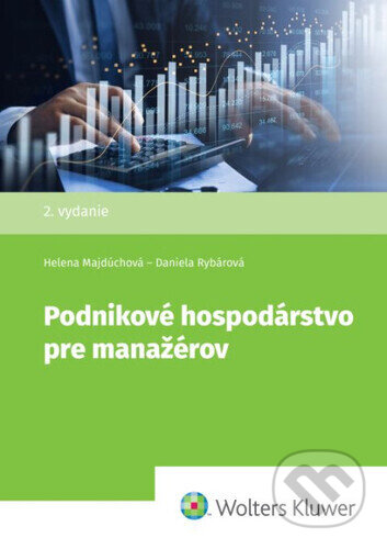 Kniha: Podnikové hospodárstvo pre manažérov (Helena Majdúchová a Daniela Rybárová). Wolters Kluwer, 2026 Kniha: Podnikové hospodárstvo pre manažérov (Helena Majdúchová a Daniela Rybárová). Wolters Kluwer, 2026