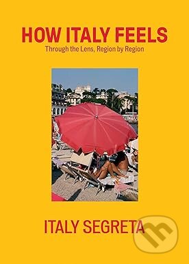 Kniha: How Italy Feels Through the Lens, Region by Region (Italy Segreta). Quadrille, 2026 Kniha: How Italy Feels Through the Lens, Region by Region (Italy Segreta). Quadrille, 2026