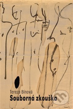 Kniha: Souborná zkouška (Tereza Bínová). Dobrý důvod, 2016 Kniha: Souborná zkouška (Tereza Bínová). Dobrý důvod, 2016