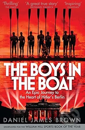 Kniha: The Boys In The Boat (Daniel James Brown). Pan Macmillan, 2014 Kniha: The Boys In The Boat (Daniel James Brown). Pan Macmillan, 2014