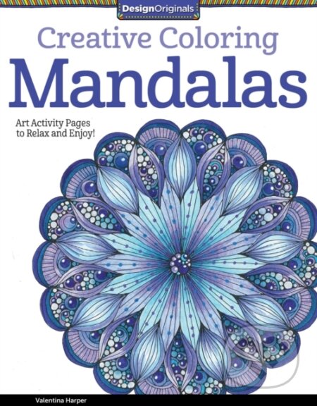 Kniha: Creative Coloring Mandalas (Valentina Harper). Design Originals, 2014 Kniha: Creative Coloring Mandalas (Valentina Harper). Design Originals, 2014