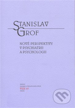 Kniha: Nové perspektivy v psychiatrii a psychologii (Stanislav Grof). Moraviapress, 2008 Kniha: Nové perspektivy v psychiatrii a psychologii (Stanislav Grof). Moraviapress, 2008