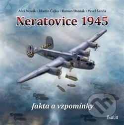 Kniha: Neratovice 1945, fakta a vzpomínky (Aleš Novák, Martin Čejka, Pavel Šanda a Roman Dvořák). Baron, 2015 Kniha: Neratovice 1945, fakta a vzpomínky (Aleš Novák, Martin Čejka, Pavel Šanda a Roman Dvořák). Baron, 2015