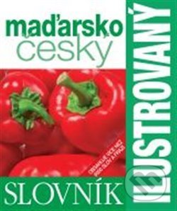 Kniha: Ilustrovaný maďarsko-český slovník (Slovart CZ). Slovart CZ, 2013 Kniha: Ilustrovaný maďarsko-český slovník (Slovart CZ). Slovart CZ, 2013