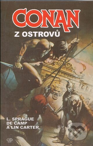 Kniha: Conan z ostrovů (L. Sprague de Camp a Lin Carter). Deus, 2004 Kniha: Conan z ostrovů (L. Sprague de Camp a Lin Carter). Deus, 2004