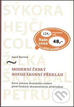 Kniha: Moderní český novozákonní překlad (Josef Bartoň). Česká biblická společnost, 2015 Kniha: Moderní český novozákonní překlad (Josef Bartoň). Česká biblická společnost, 2015