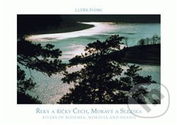 Kniha: Řeky a říčky Čech, Moravy a Slezska (Luděk Švorc). ART Benický, 2008 Kniha: Řeky a říčky Čech, Moravy a Slezska (Luděk Švorc). ART Benický, 2008