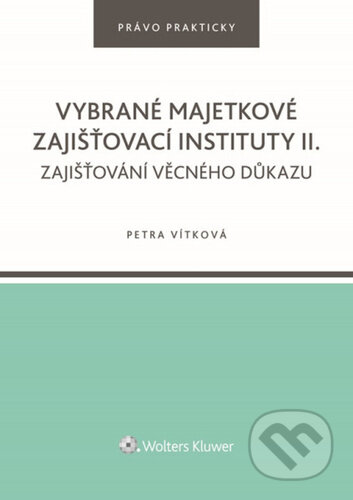 Kniha: Vybrané majetkové zajišťovací instituty II. (Petra Vítková). Wolters Kluwer ČR, 2026 Kniha: Vybrané majetkové zajišťovací instituty II. (Petra Vítková). Wolters Kluwer ČR, 2026