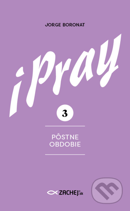 E-kniha: iPray 3: Pôstne obdobie (Zachej). Zachej, 2026 E-kniha: iPray 3: Pôstne obdobie (Zachej). Zachej, 2026