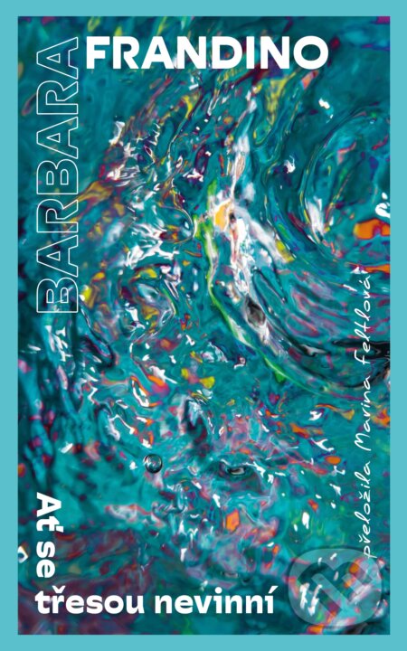 Kniha: Ať se třesou nevinní (Barbara Frandino). BETA - Dobrovský, 2026 Kniha: Ať se třesou nevinní (Barbara Frandino). BETA - Dobrovský, 2026