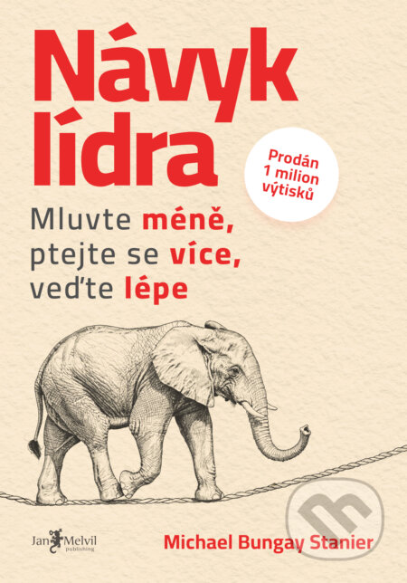 Kniha: Návyk lídra (Michael Bungay Stanier). Jan Melvil publishing, 2026 Kniha: Návyk lídra (Michael Bungay Stanier). Jan Melvil publishing, 2026