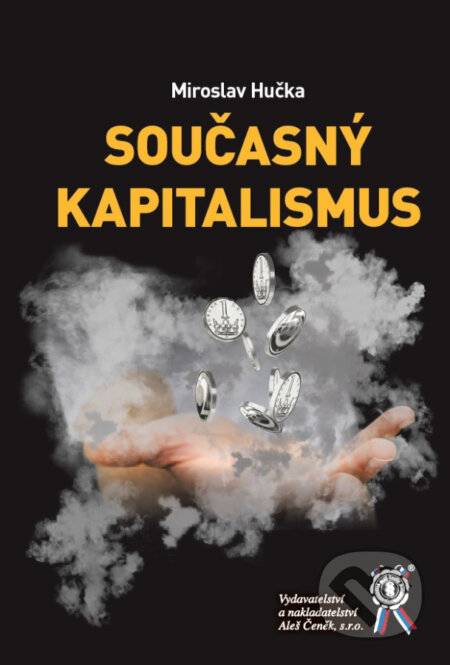 Kniha: Současný kapitalismus (Miroslav Hučka). Aleš Čeněk, 2026 Kniha: Současný kapitalismus (Miroslav Hučka). Aleš Čeněk, 2026