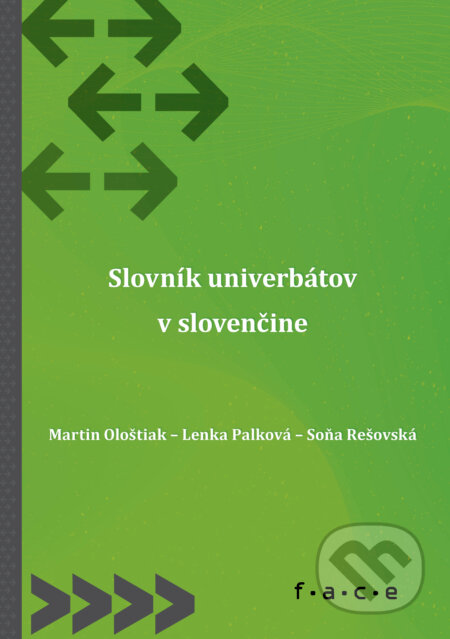 Kniha: Slovník univerbátov v slovenčine (Martin Ološtiak, Lenka Palková a Soňa Rešovská). OZ FACE, 2026 Kniha: Slovník univerbátov v slovenčine (Martin Ološtiak, Lenka Palková a Soňa Rešovská). OZ FACE, 2026